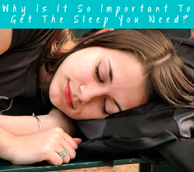 Why Is It So Important To Get The Sleep You Need?