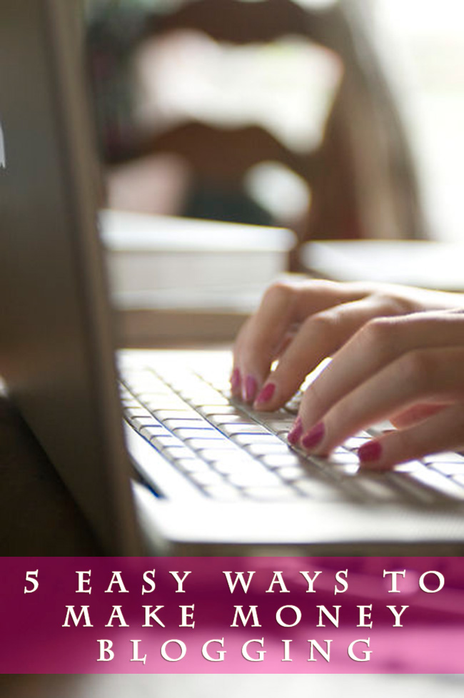 5 Easy Ways To Make Money Blogging