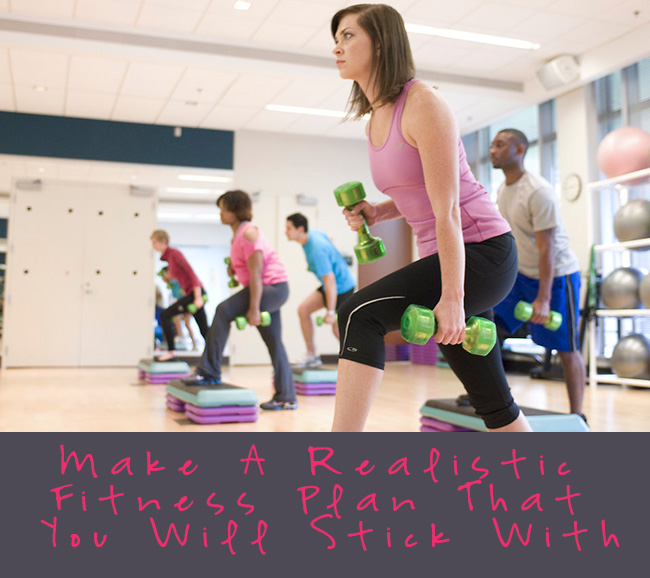 Make A Realistic Fitness Plan That You Will Stick With
