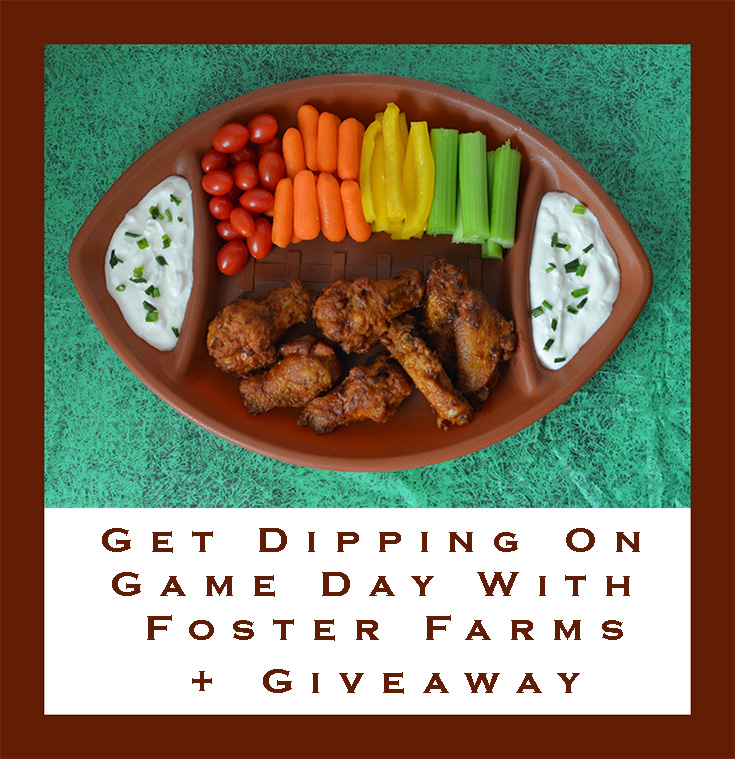 Get Dipping On Game Day With Foster Farms + Giveaway #FosterFarmsGameday