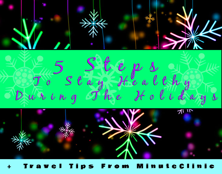 5 Steps To Stay Healthy During The Holidays, When Traveling & More!