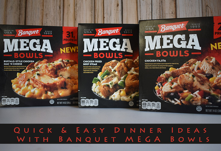 Quick & Easy Dinner Ideas With Banquet Mega Bowls