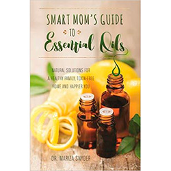 Smart Mom's Guide To Essential Oils
