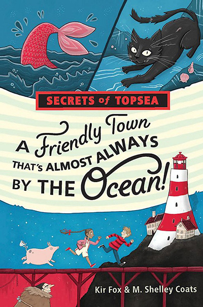 A Friendly Town That's Almost Always By The Ocean by Kir Fox and M. Shelly Coats