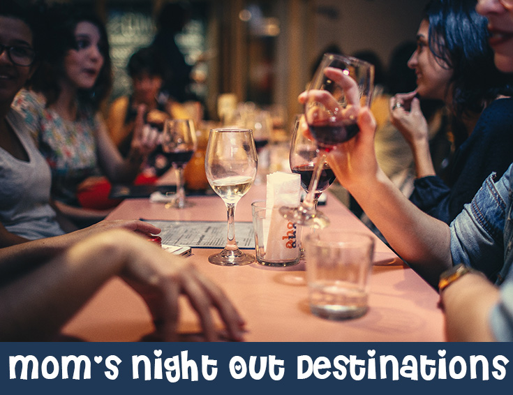 Mom's Night Out Destinations