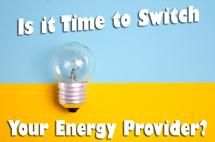 Is it Time to Switch Your Energy Provider