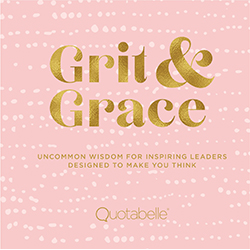 Grit & Grace - Uncommon Wisdom For Inspiring Leaders