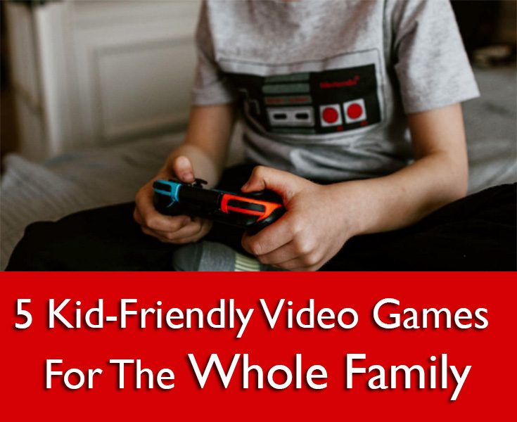 5 Kid-Friendly Video Games For The Whole Family