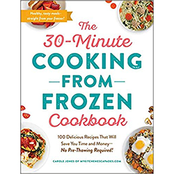 The 30-Minute Cooking From Frozen Cookbook