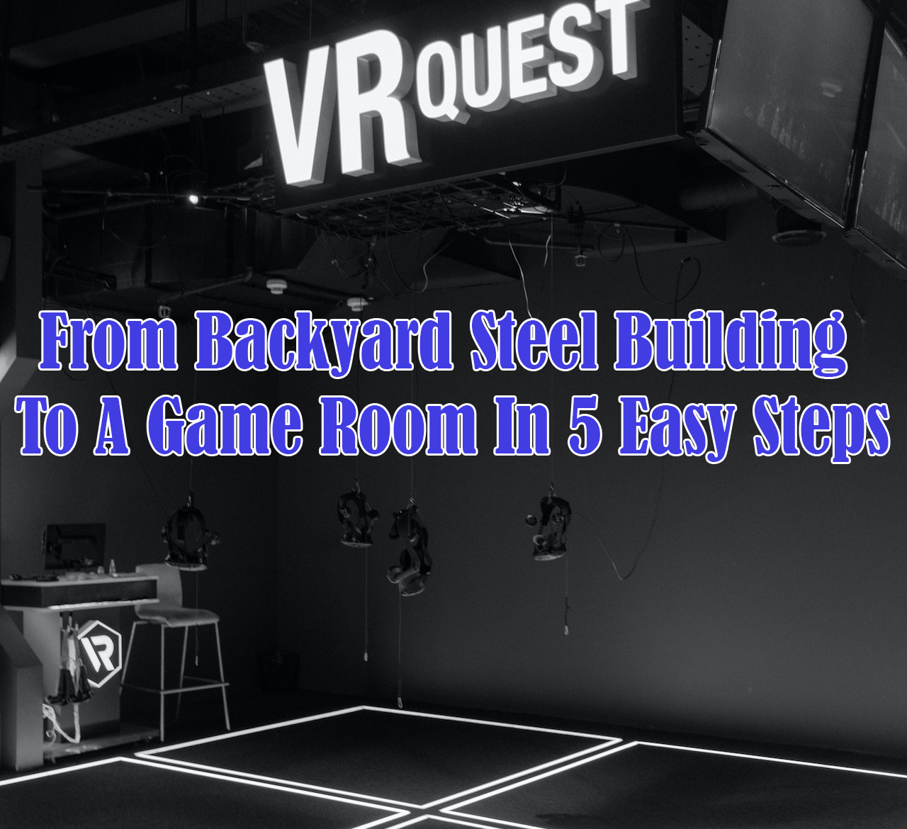 From Backyard Steel Building To A Game Room In 5 Easy Steps