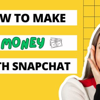 How To Make Money With Snapchat: A Beginner’s Guide
