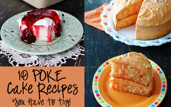 10 Poke cake recipes you have to try