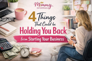 4 Things That Could Be Holding You Back From Starting Your Business