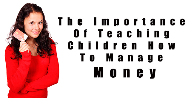 The Importance of Teaching Children How to Manage Money