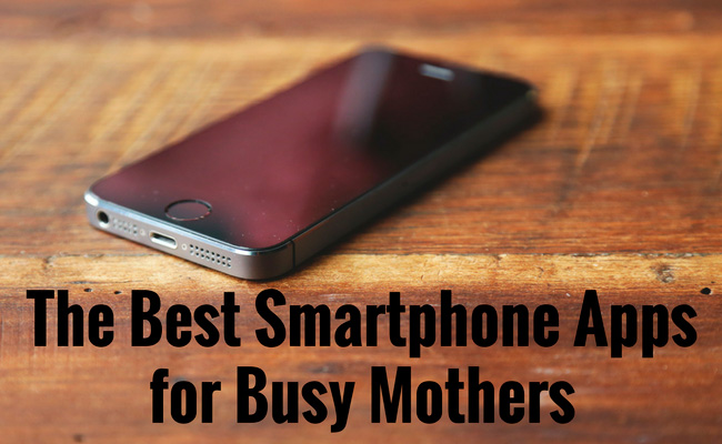 The Best Smartphone Apps for Busy Mothers