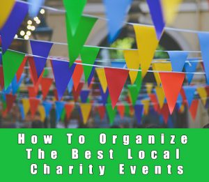 How To Organize The Best Local Charity Events