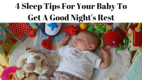 4 Sleep Tips For Your Baby To Get A Good Night's Rest