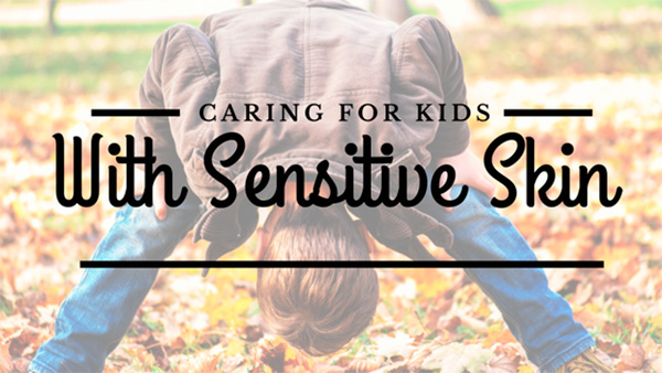 Caring for Children with Sensitive Skin