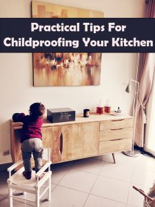 Practical Tips For Childproofing Your Kitchen