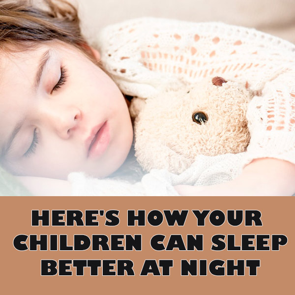 Here’s How Your Children Can Sleep Better at Night