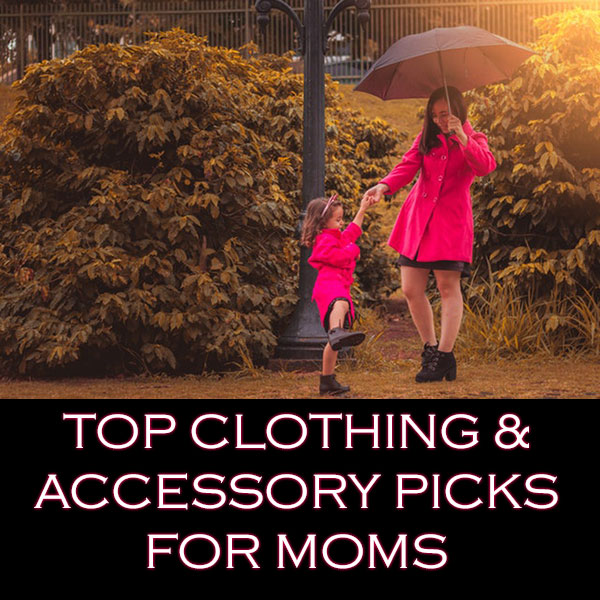 Top Clothing and Accessory Picks for Moms