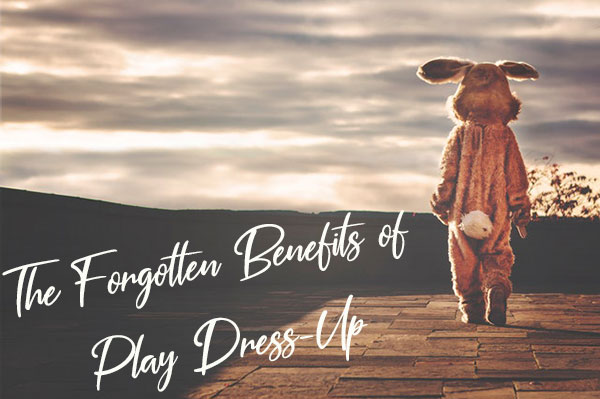 The Forgotten Benefits of Play Dress-Up