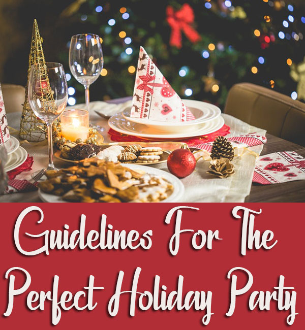 Guidelines For The Perfect Holiday Party