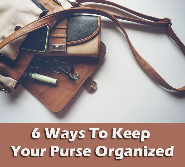 6 Ways To Keep Your Purse Organized