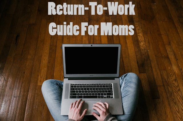Return-To-Work Guide For Moms