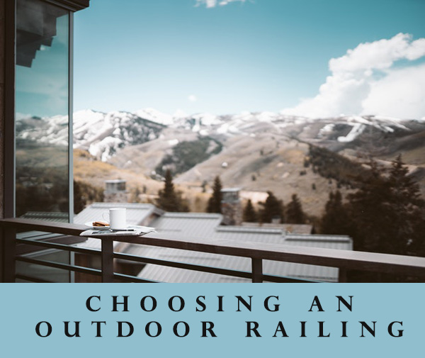 Choosing an Outdoor Railing – Keep These Things in Mind