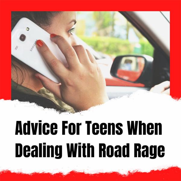 Advice For Teens When Dealing With Road Rage