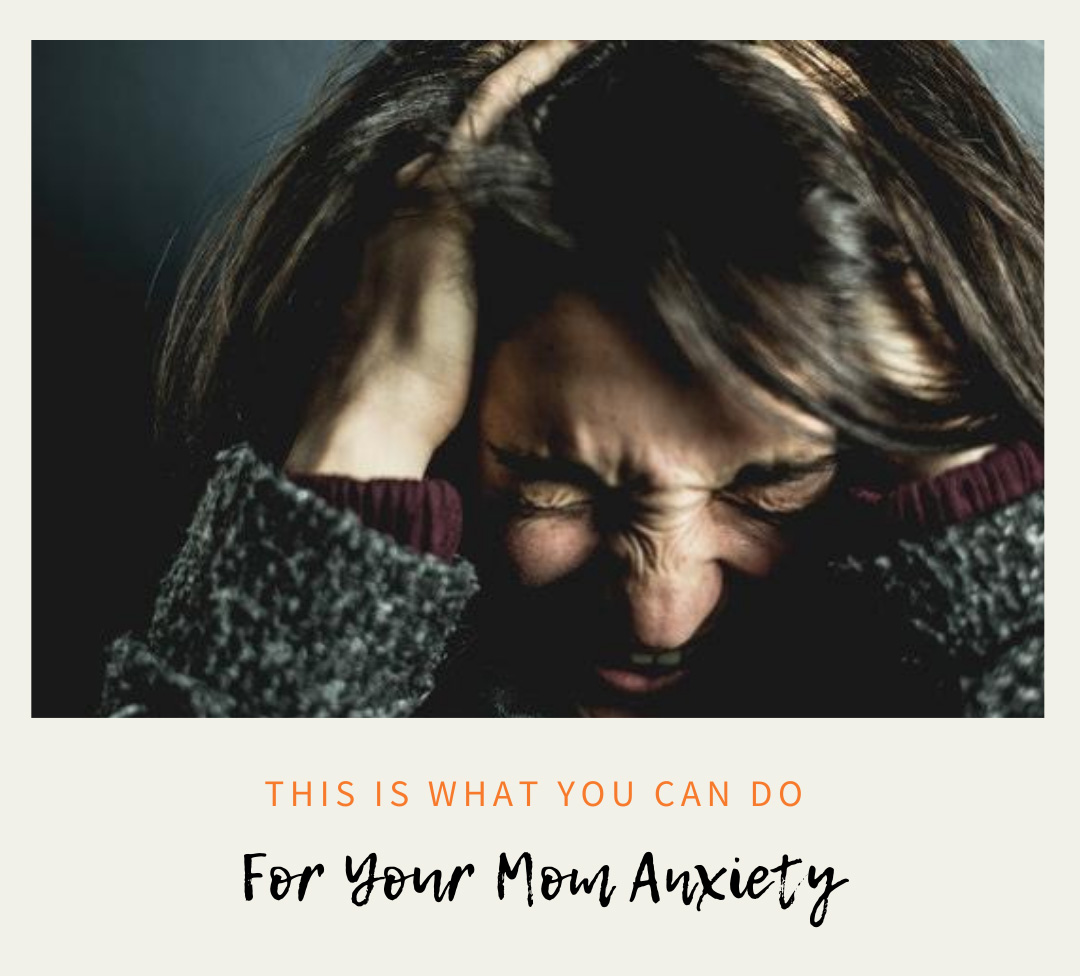 This Is What You Can Do For Your Mom Anxiety