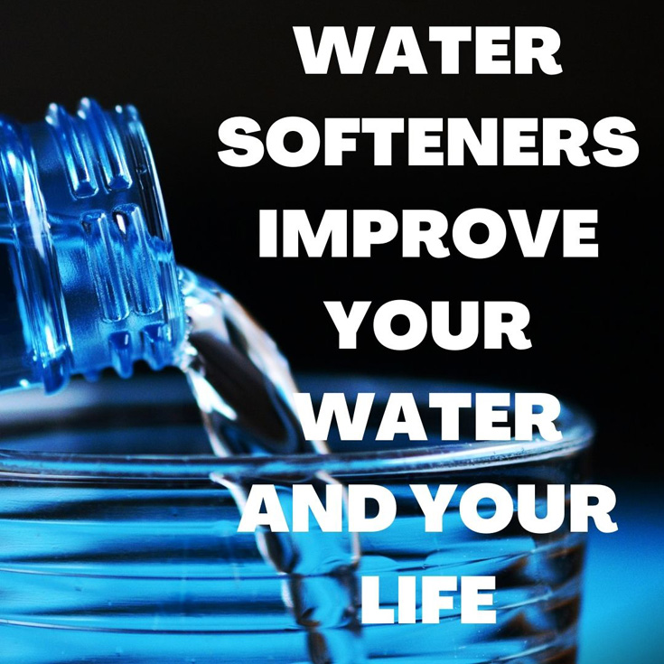 Water Softeners Improve Your Water and Your Life