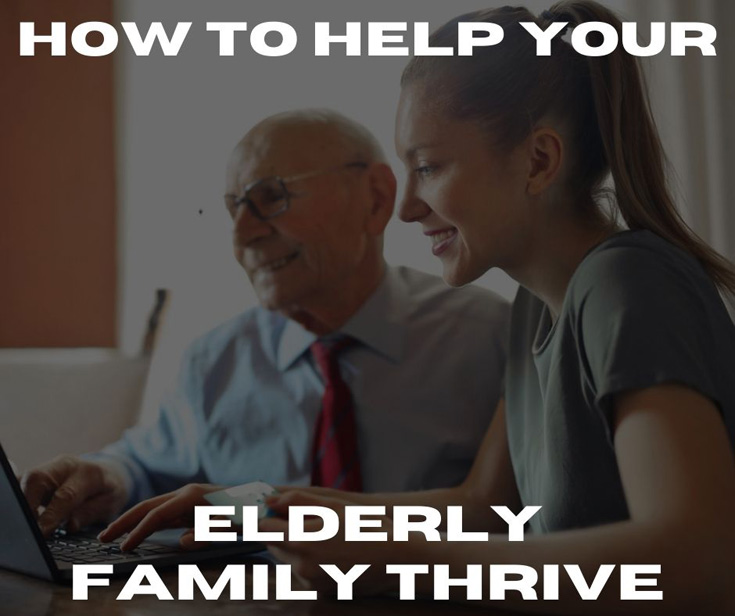 How to Help Your Elderly Family Thrive