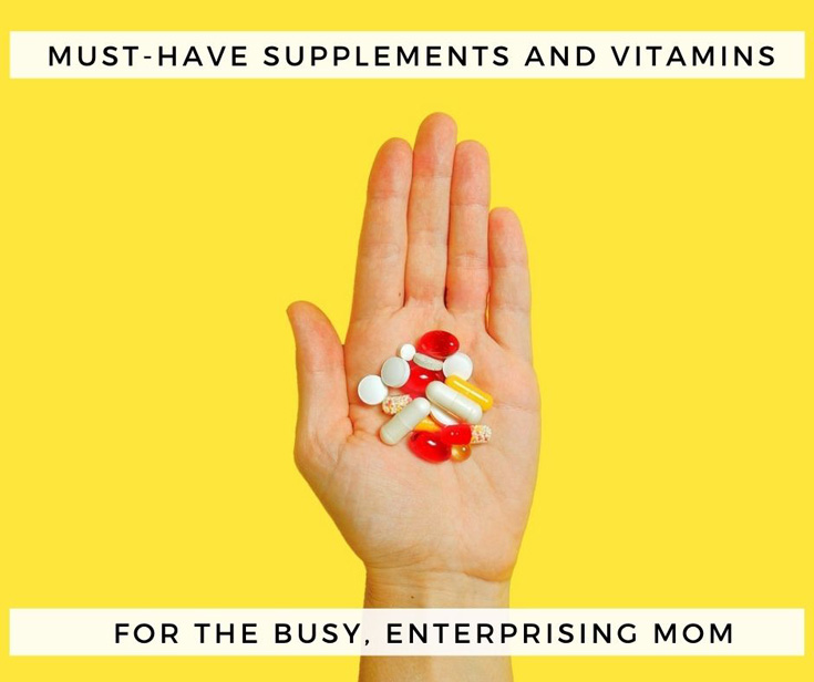 Must-Have Supplements and Vitamins For The Busy, Enterprising Mom