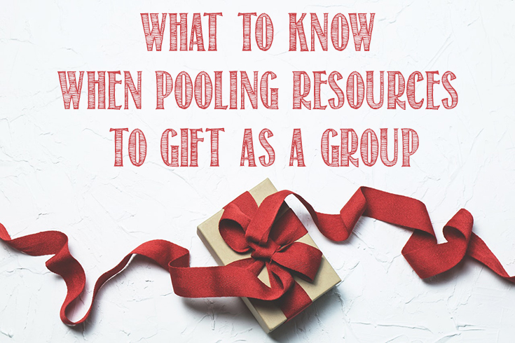 What to Know When Pooling Resources To Gift As A Group