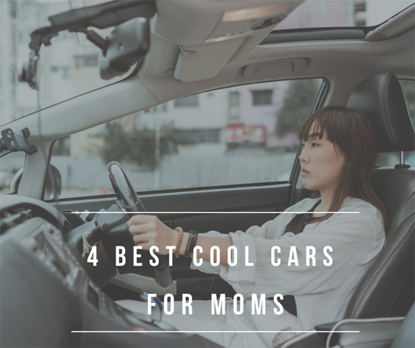 4 Best Cool Cars For Moms