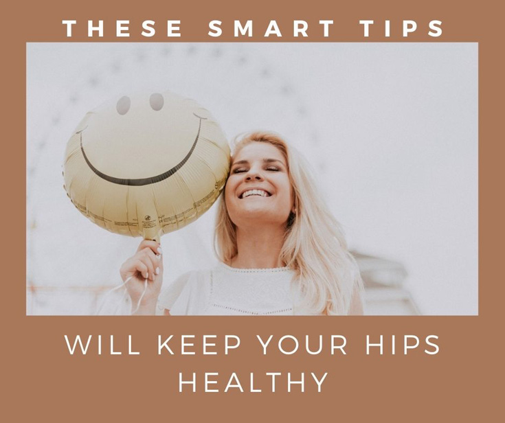 These Smart Tips Will Keep Your Hips Healthy