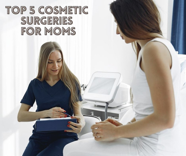 Top 5 Cosmetic Surgeries For Moms