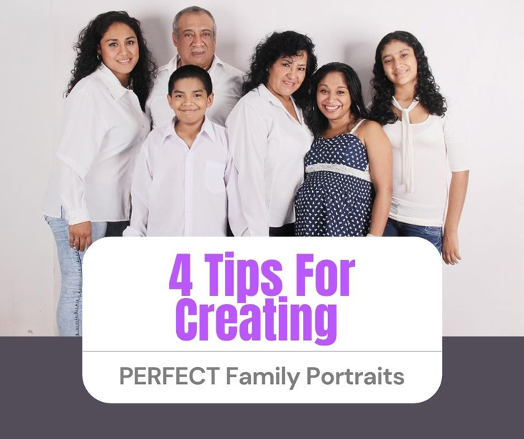 4 Tips For Creating Perfect Family Portraits