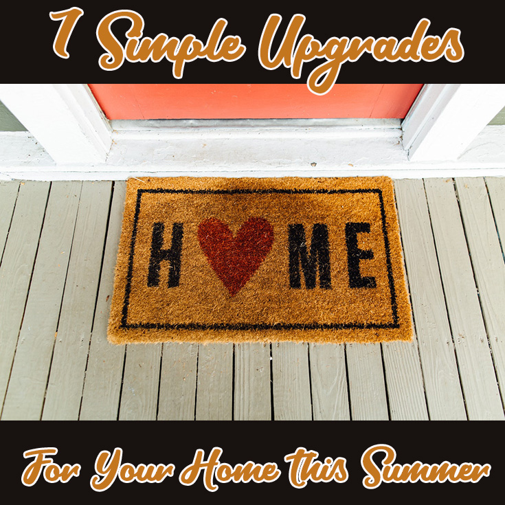 7 Simple Upgrades For Your Home This Summer