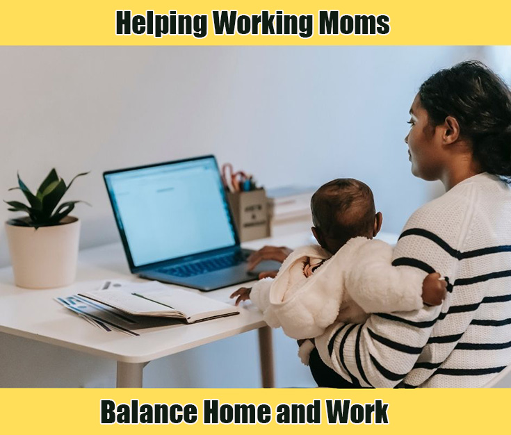 Helping Working Moms Balance Home and Work 