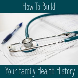 How To Build Your Family Health History