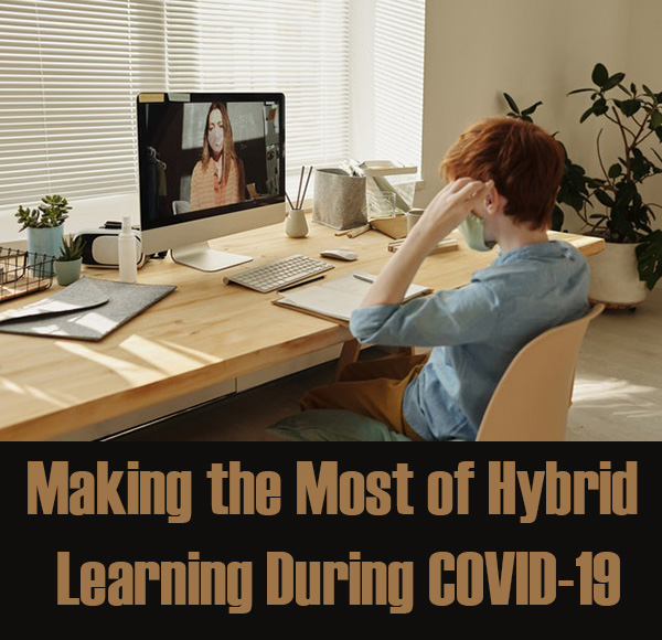 Making the Most of Hybrid Learning During COVID-19