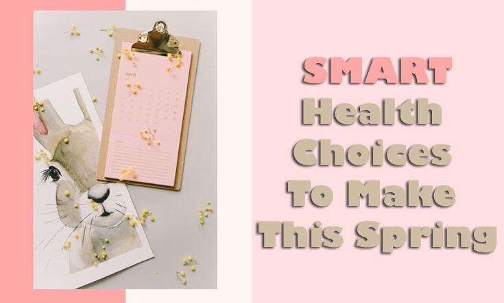 Smart Health Choices To Make This Spring