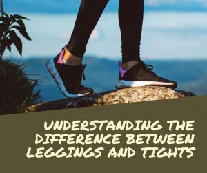 Understanding The Difference Between Leggings And Tights