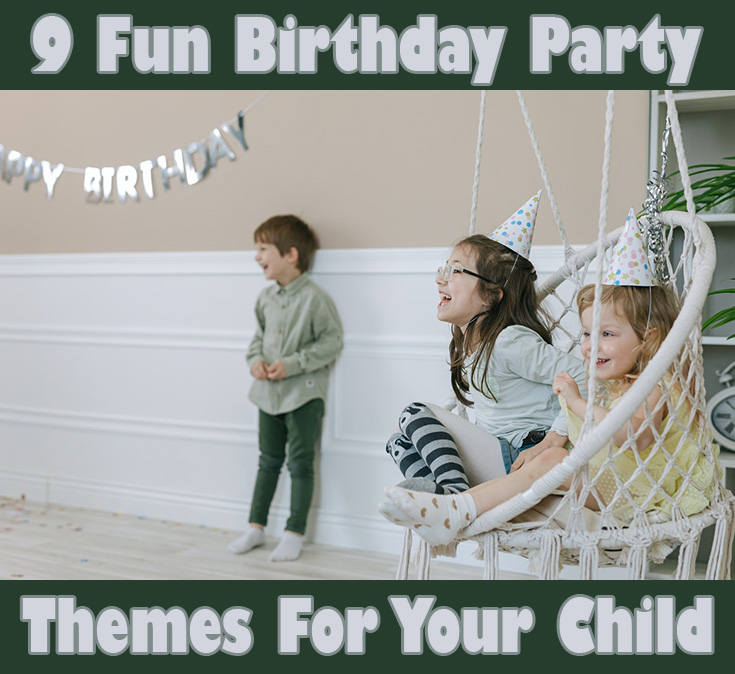 9 Fun Birthday Party Themes For Your Child