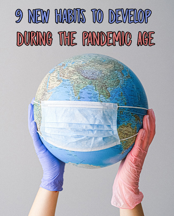 9 New Habits To Develop During The Pandemic Age