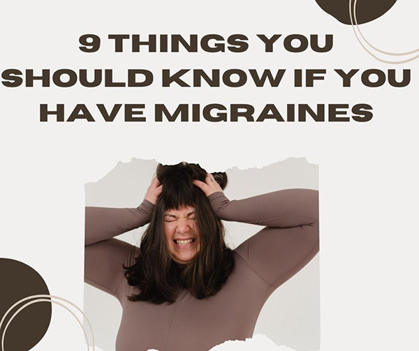 9 Things You Should Know If You Have Migraines
