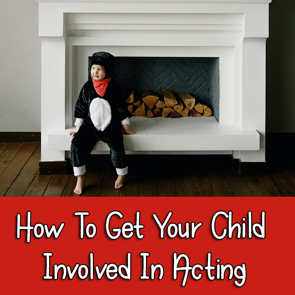 How To Get Your Child Involved In Acting